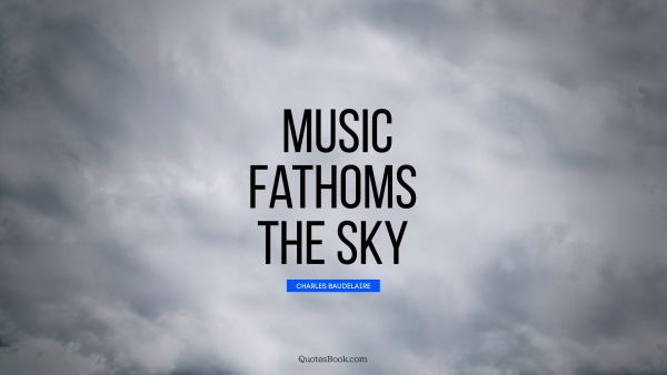 Music fathoms the sky
