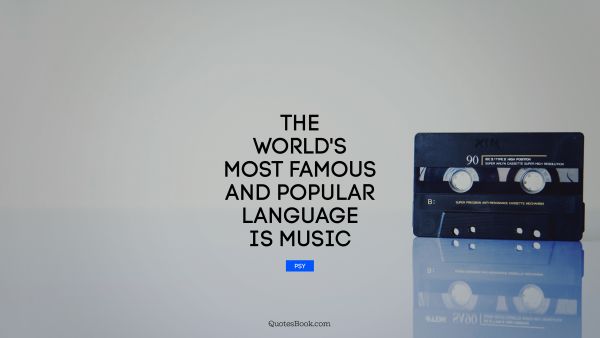 The world's most famous and popular language is music