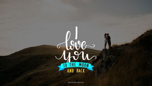 Search Results Quote - I love you to the moon and back. Unknown Authors