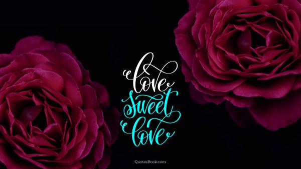 Search Results Quote - Love sweet love. Unknown Authors