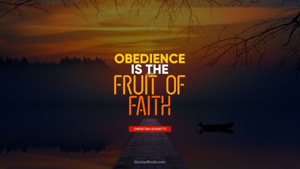 Obedience is the fruit of faith