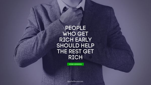People who get rich early should help the rest get rich