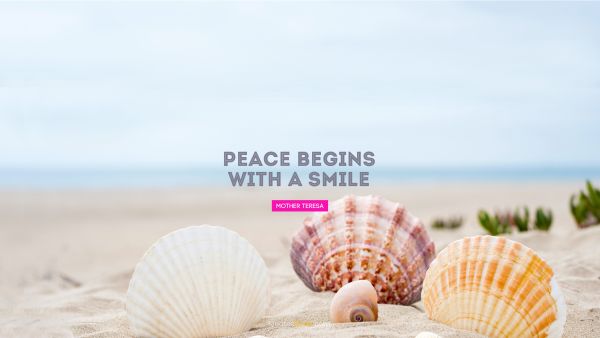 Peace Quote - Peace begins with a smile. Mother Teresa