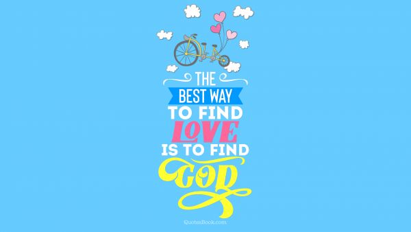 The best way to find love is to find God