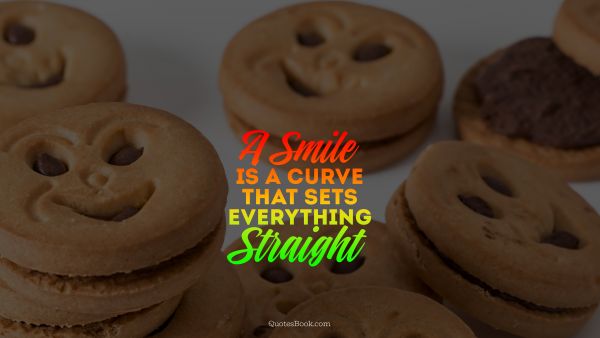 Smile Quote - A smile is a curve that sets everything straight. Unknown Authors