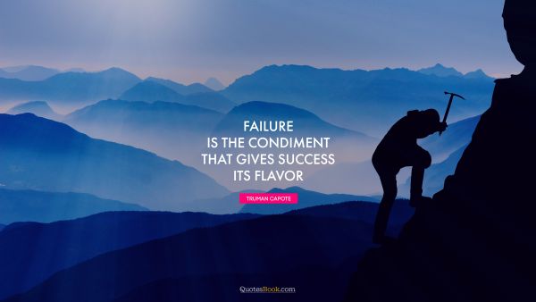 Success Quote - Failure is the condiment that gives success its flavor. Truman Capote