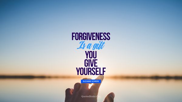 Success Quote - Forgiveness is a gift you give yourself. Unknown Authors