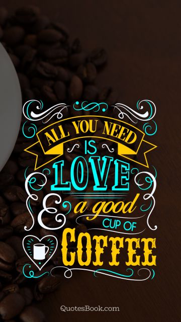 All you need is love and a good coffee