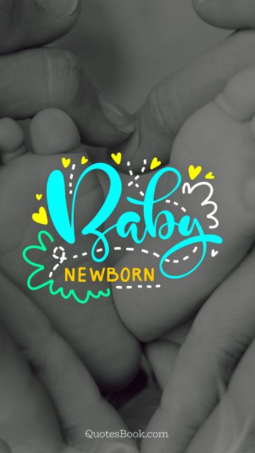 Birthday Quote - Baby newborn. Unknown Authors