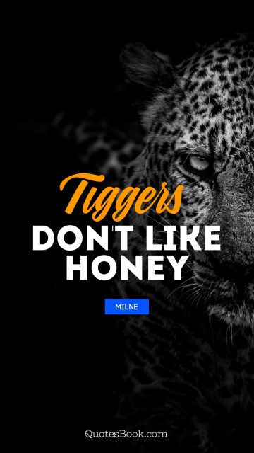 Tiggers don't like honey