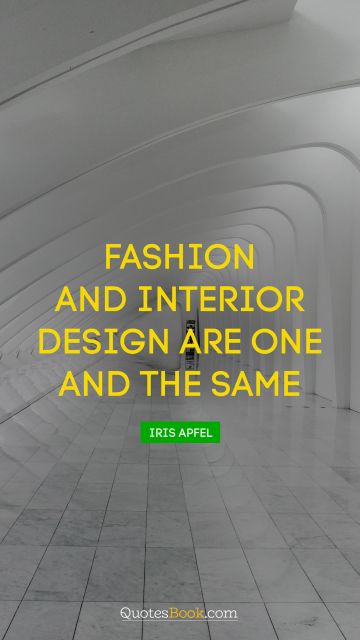 Fashion and interior design are one and the same