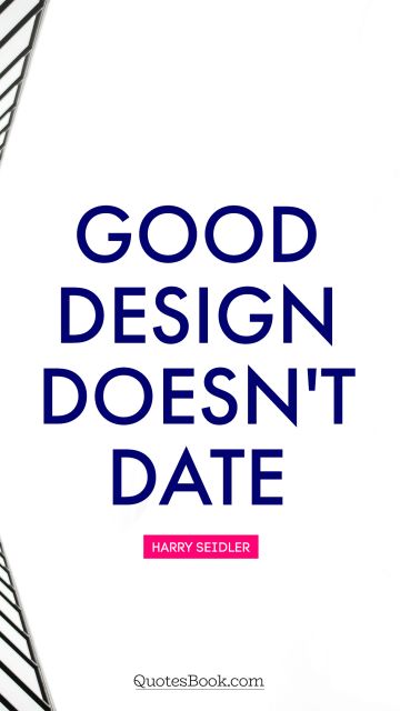 Good design doesn't date