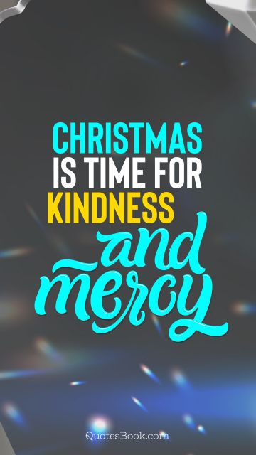 Christmas is time for kindness and mercy