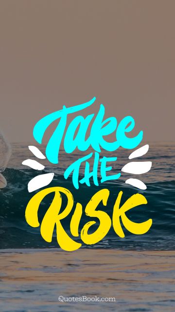 Experience Quote - Take the risk. Unknown Authors