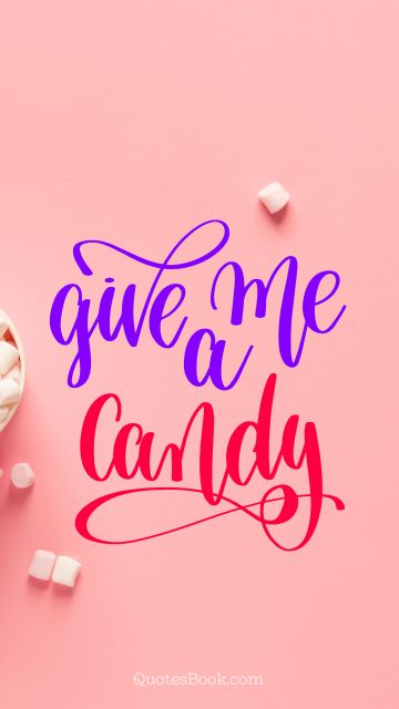 Search Results Quote - Give me a candy. Unknown Authors