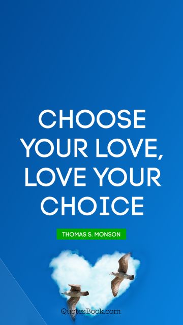 Choose your love, Love your choice