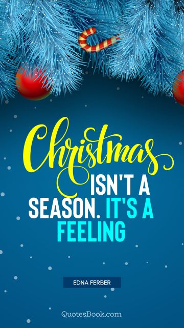 Christmas isn't a season. It's a feeling