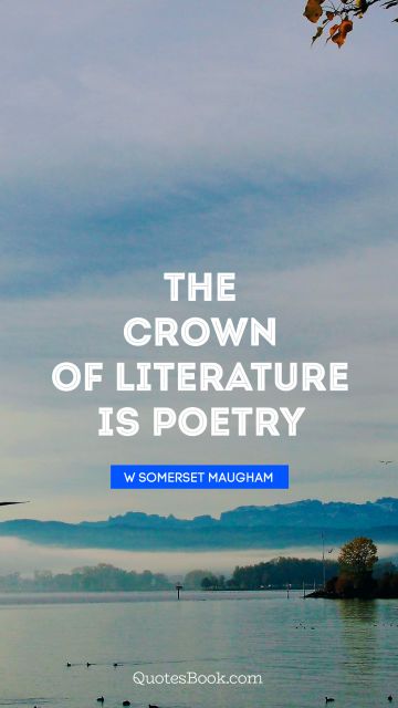 The crown of literature is poetry