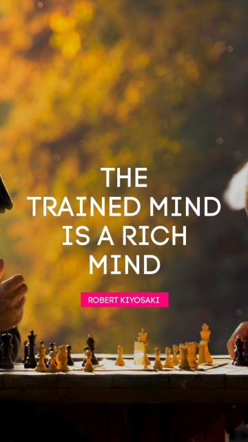 The trained mind is a rich mind