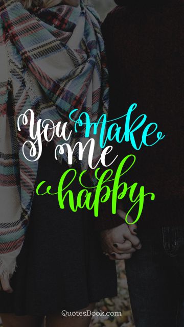 You make me happy