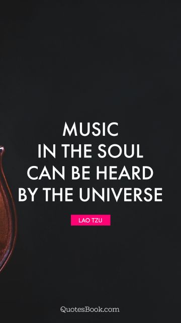 Music in the soul can be heard by the universe