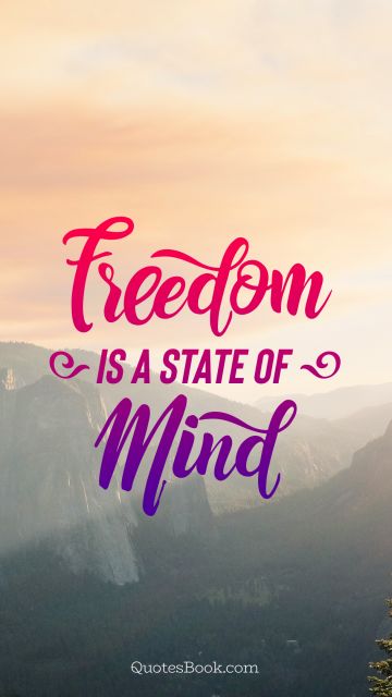 Freedom is a state of mind