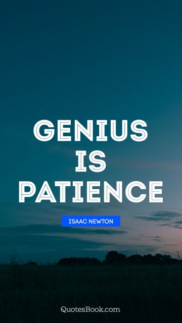 Genius is patience