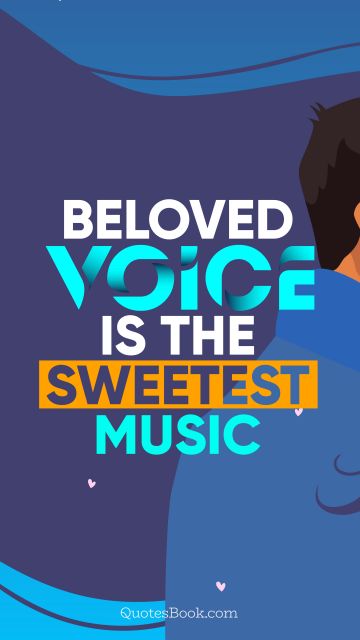 Search Results Quote - Beloved voice is the sweetest music. QuotesBook