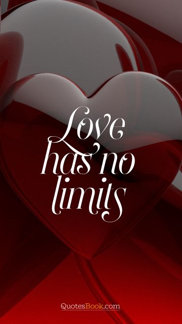 QUOTES BY Quote - Love has no limits. Unknown Authors