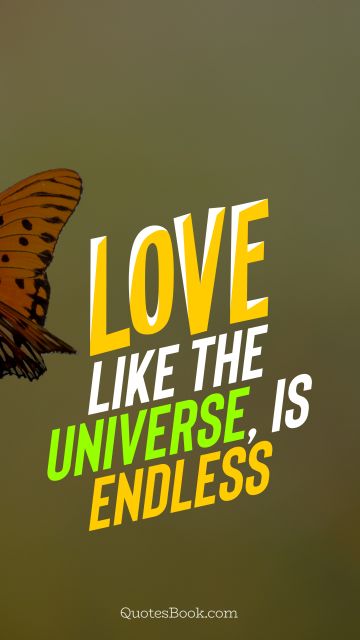 QUOTES BY Quote - Love, like the Universe, is endless. QuotesBook