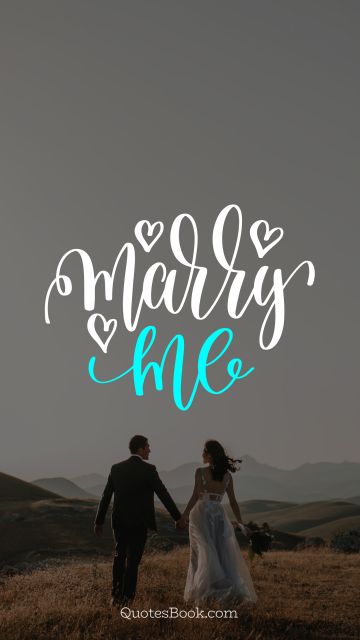 Love Quote - Marry me. Unknown Authors