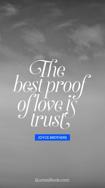 The best proof of love is trust