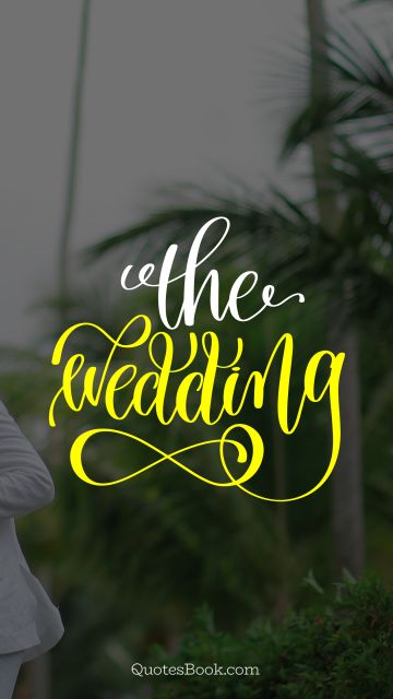 RECENT QUOTES Quote - The wedding. Unknown Authors