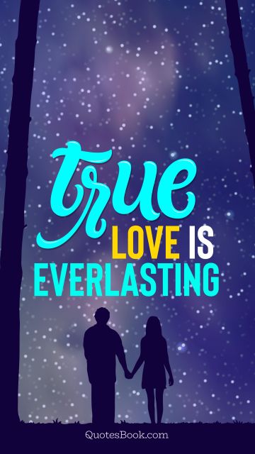 QUOTES BY Quote - True love is everlasting. QuotesBook