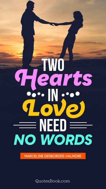 QUOTES BY Quote - Two hearts in love need no words. Marceline Desbordes-Valmore