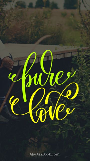 Marriage Quote - Pure love. Unknown Authors