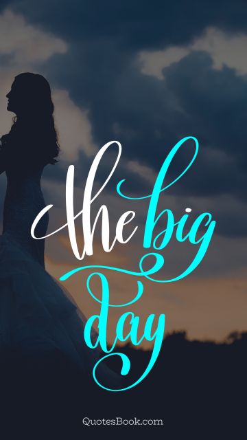 The big day