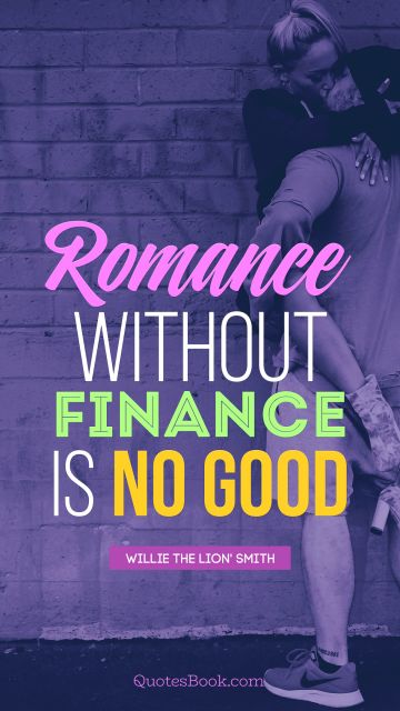 Romance without finance is no good