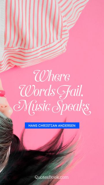 Music Quote - Where words fail, music speaks. Hans Christian Andersen