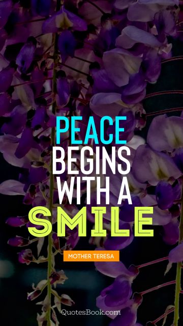 Search Results Quote - Peace begins with a smile. Mother Teresa