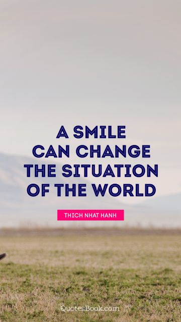 A smile can change the situation of the world
