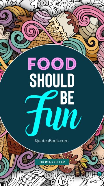 Food should be fun