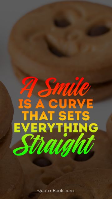 Smile Quote - A smile is a curve that sets everything straight. Unknown Authors