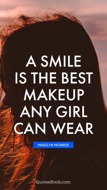 Smile Quote - A smile is the best makeup any girl can wear. Marilyn Monroe