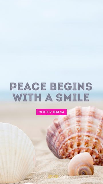 Smile Quote - Peace begins with a smile. Mother Teresa