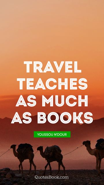 Travel teaches as much as books