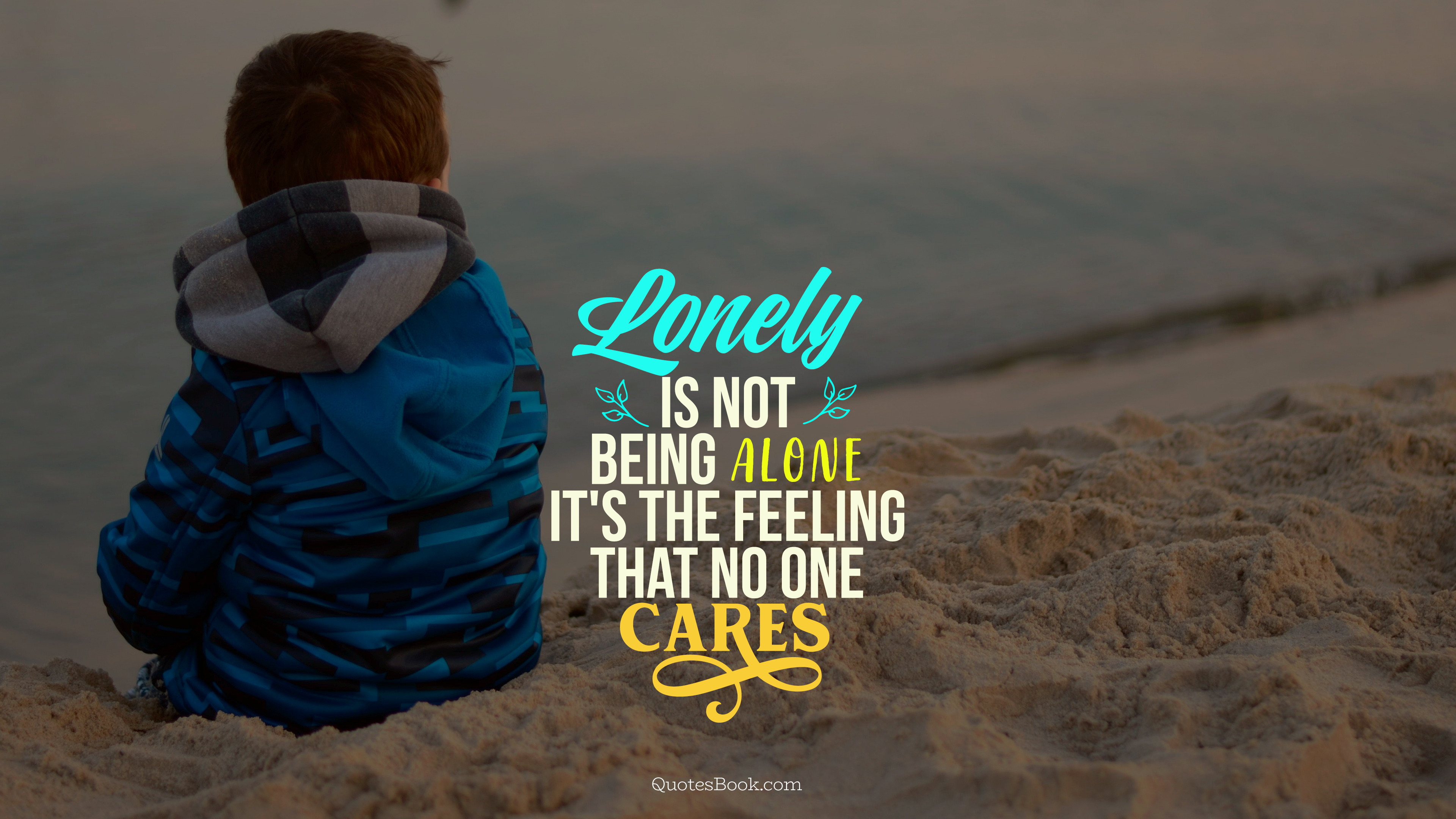 lonely is not being alone it's the feeling that no one cares - QuotesBook