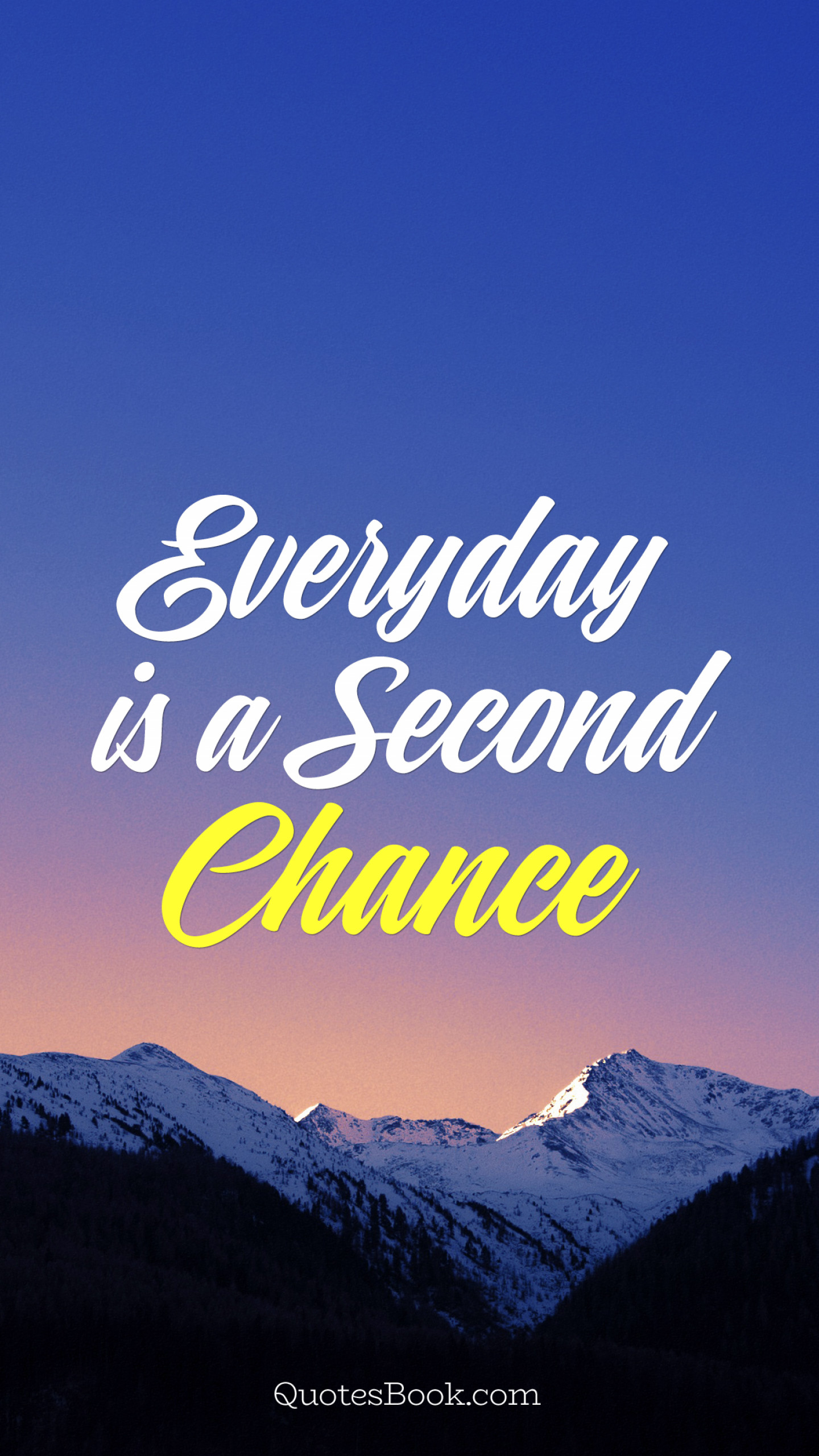 Everyday is a Second Chance - QuotesBook