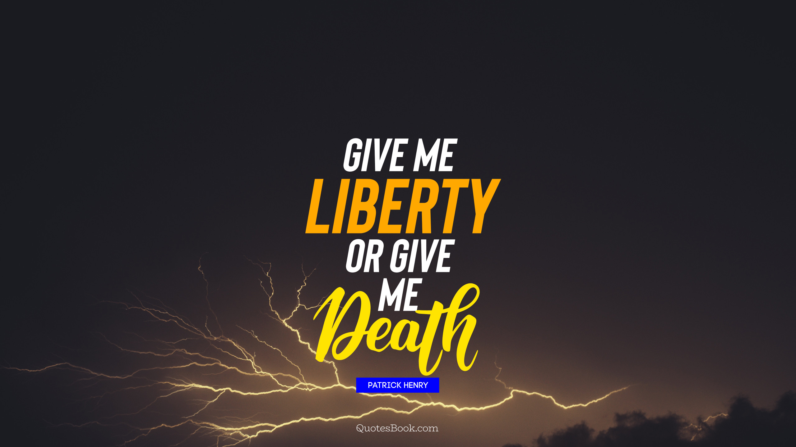 Give Me Liberty Or Give Me Death Quote By Patrick Henry