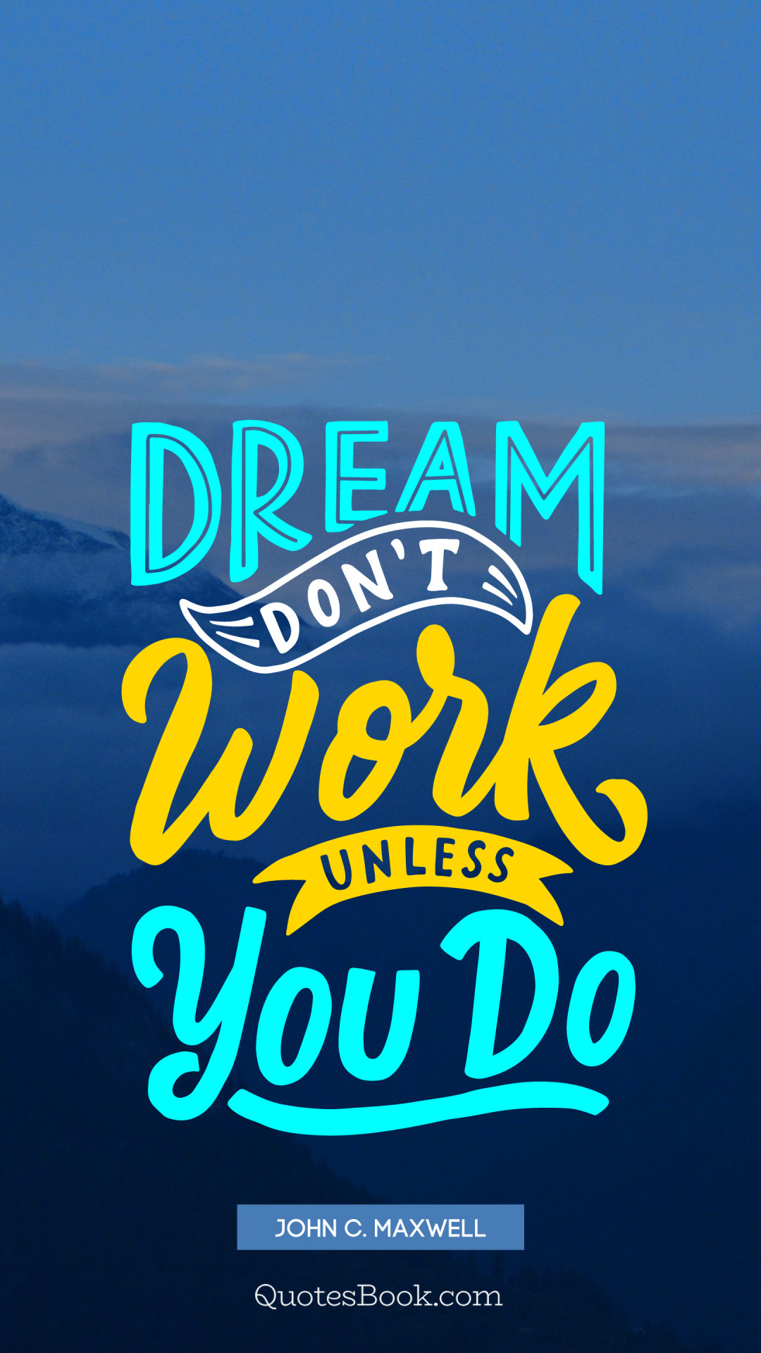 Dream don't work unless you do. - Quote by John C. Maxwell - QuotesBook